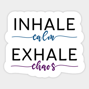 Inhale Calm, Exhale Chaos - Yoga and Meditation Sticker